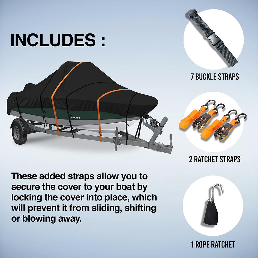Boat Cover Includes 7 Buckle Straps ,2 Ratchet Straps &amp; 1 Rope Ratchet. These Added Straps Allow You To Secure The Cover To Your Boat By Locking The Cover Into Place ,Which Will Prevent It From Sliding ,Shifting Or Blowing Away