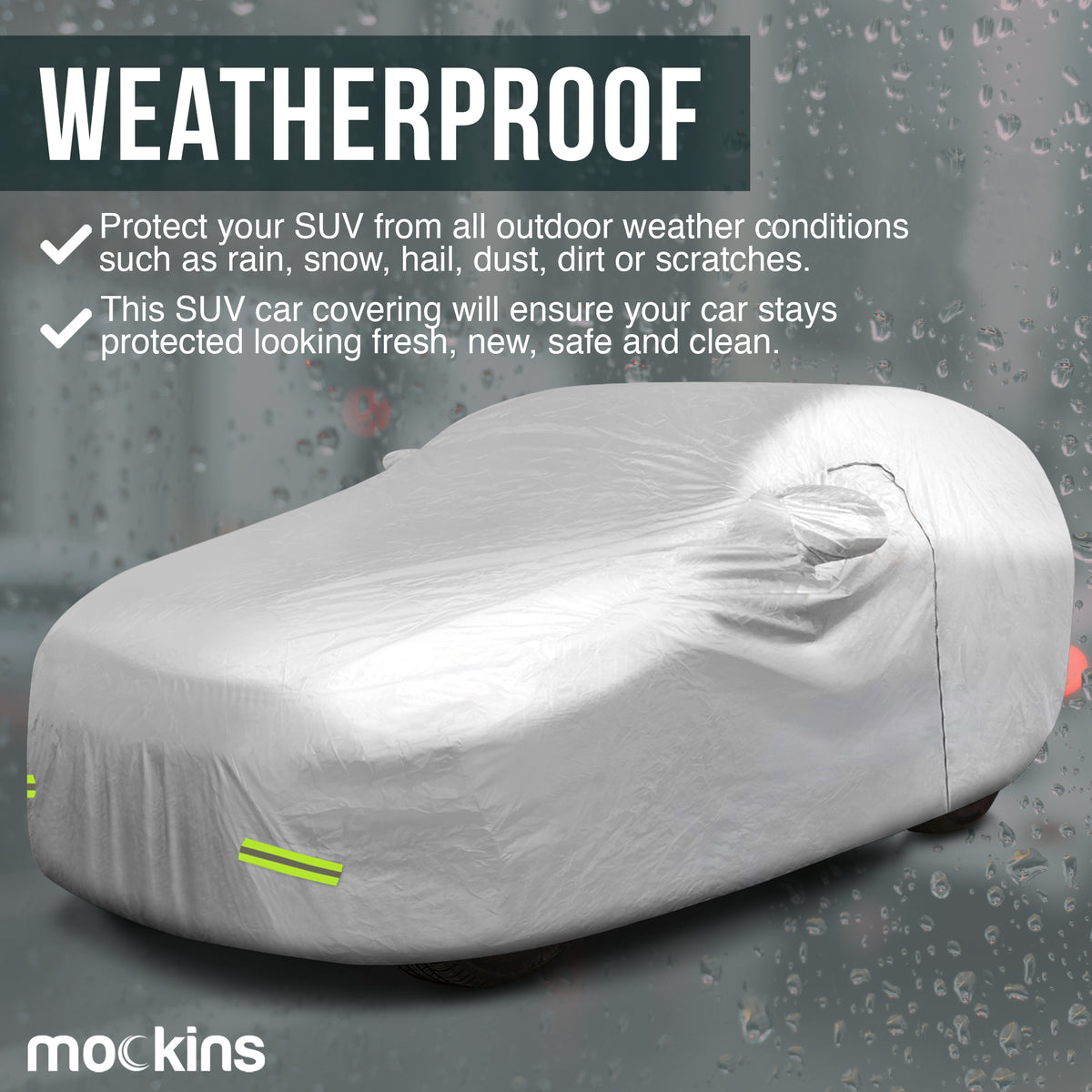 Mockins Waterproof Car &amp; SUV Covers Are Weatherproof Which Protects Your Car From All Outdoor Weather Conditions Such As Rain ,Snow ,Hail ,Dust Dirt Or Scratches